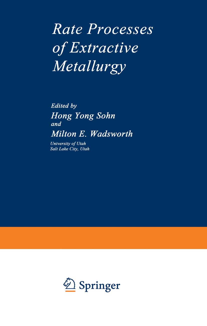 Titlebook: Rate Processes of Extractive Metallurgy; Hong Yong Sohn,Milton E. Wadsworth Book 1979 Springer Science+Business Media New York 1979 mechan Titlebook: Rate Processes of Extractive Metallurgy; Hong Yong Sohn,Milton E. Wadsworth Book 1979 Springer Science+Business Media New York 1979 mechan