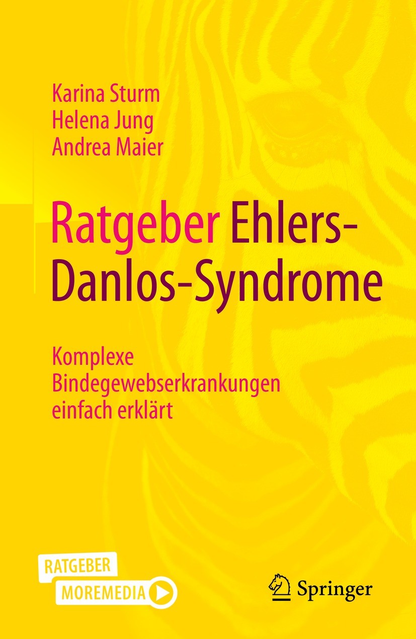 Titlebook: Ratgeber Ehlers-Danlos-Syndrome; Komplexe Bindegewebs Karina Sturm,Helena Jung,Andrea Maier Book 2022 Der/die Herausgeber bzw. der/die Auto Titlebook: Ratgeber Ehlers-Danlos-Syndrome; Komplexe Bindegewebs Karina Sturm,Helena Jung,Andrea Maier Book 2022 Der/die Herausgeber bzw. der/die Auto