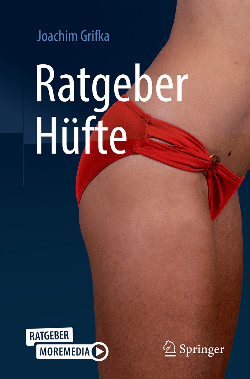 Titlebook: Ratgeber Hüfte; Joachim Grifka Book 2024 go-di® GmbH 2024 Hüftschmerzen.Hüfte Prävention.Hüfte.Oberschenkelknochen.Hüfte Übungen.Hüftgelen Titlebook: Ratgeber Hüfte; Joachim Grifka Book 2024 go-di® GmbH 2024 Hüftschmerzen.Hüfte Prävention.Hüfte.Oberschenkelknochen.Hüfte Übungen.Hüftgelen