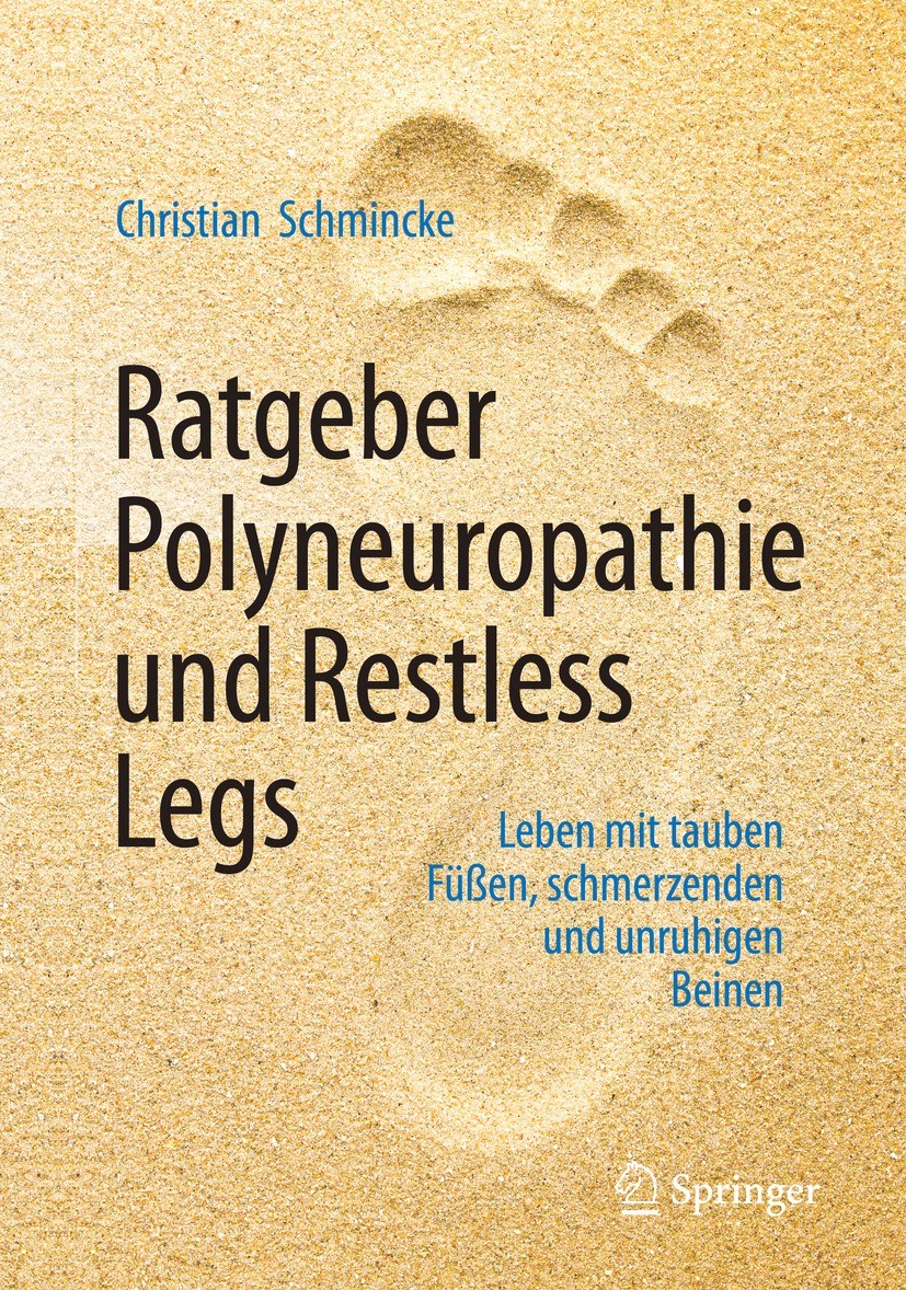 Titlebook: Ratgeber Polyneuropathie und Restless Legs; Leben mit tauben Füß Christian Schmincke Book 2021Latest edition Springer-Verlag GmbH Deutschla Titlebook: Ratgeber Polyneuropathie und Restless Legs; Leben mit tauben Füß Christian Schmincke Book 2021Latest edition Springer-Verlag GmbH Deutschla