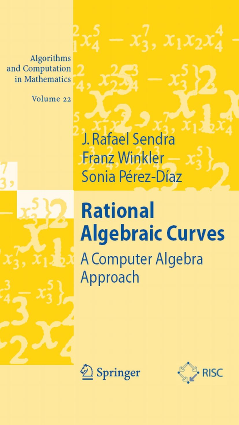 Titlebook: Rational Algebraic Curves; A Computer Algebra A J. Rafael Sendra,Franz Winkler,Sonia Pérez-Díaz Textbook 2008 Springer-Verlag Berlin Heidel Titlebook: Rational Algebraic Curves; A Computer Algebra A J. Rafael Sendra,Franz Winkler,Sonia Pérez-Díaz Textbook 2008 Springer-Verlag Berlin Heidel