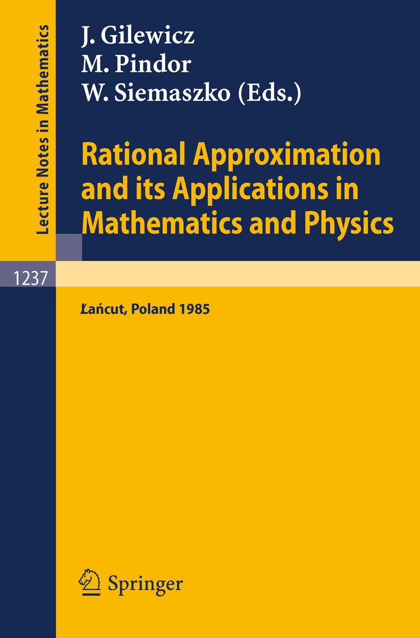 Titlebook: Rational Approximation and its Applications in Mathematics and Physics; Proceedings, Lancut Jacek Gilewicz,Maciej Pindor,Wojciech Siemaszk Titlebook: Rational Approximation and its Applications in Mathematics and Physics; Proceedings, Lancut Jacek Gilewicz,Maciej Pindor,Wojciech Siemaszk