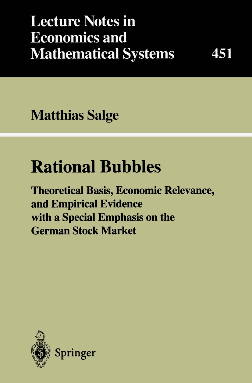 Titlebook: Rational Bubbles; Theoretical Basis, E Matthias Salge Book 1997 Springer-Verlag Berlin Heidelberg 1997 Aktienmarkt.Capital Markets.Deutsche Titlebook: Rational Bubbles; Theoretical Basis, E Matthias Salge Book 1997 Springer-Verlag Berlin Heidelberg 1997 Aktienmarkt.Capital Markets.Deutsche