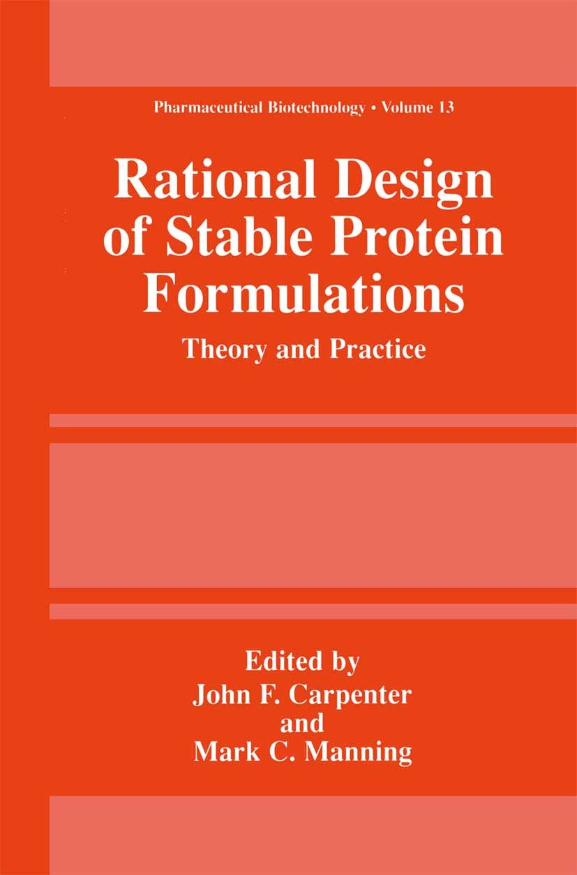 Titlebook: Rational Design of Stable Protein Formulations; Theory and Practice John F. Carpenter,Mark C. Manning Book 2002 Springer Science+Business M Titlebook: Rational Design of Stable Protein Formulations; Theory and Practice John F. Carpenter,Mark C. Manning Book 2002 Springer Science+Business M