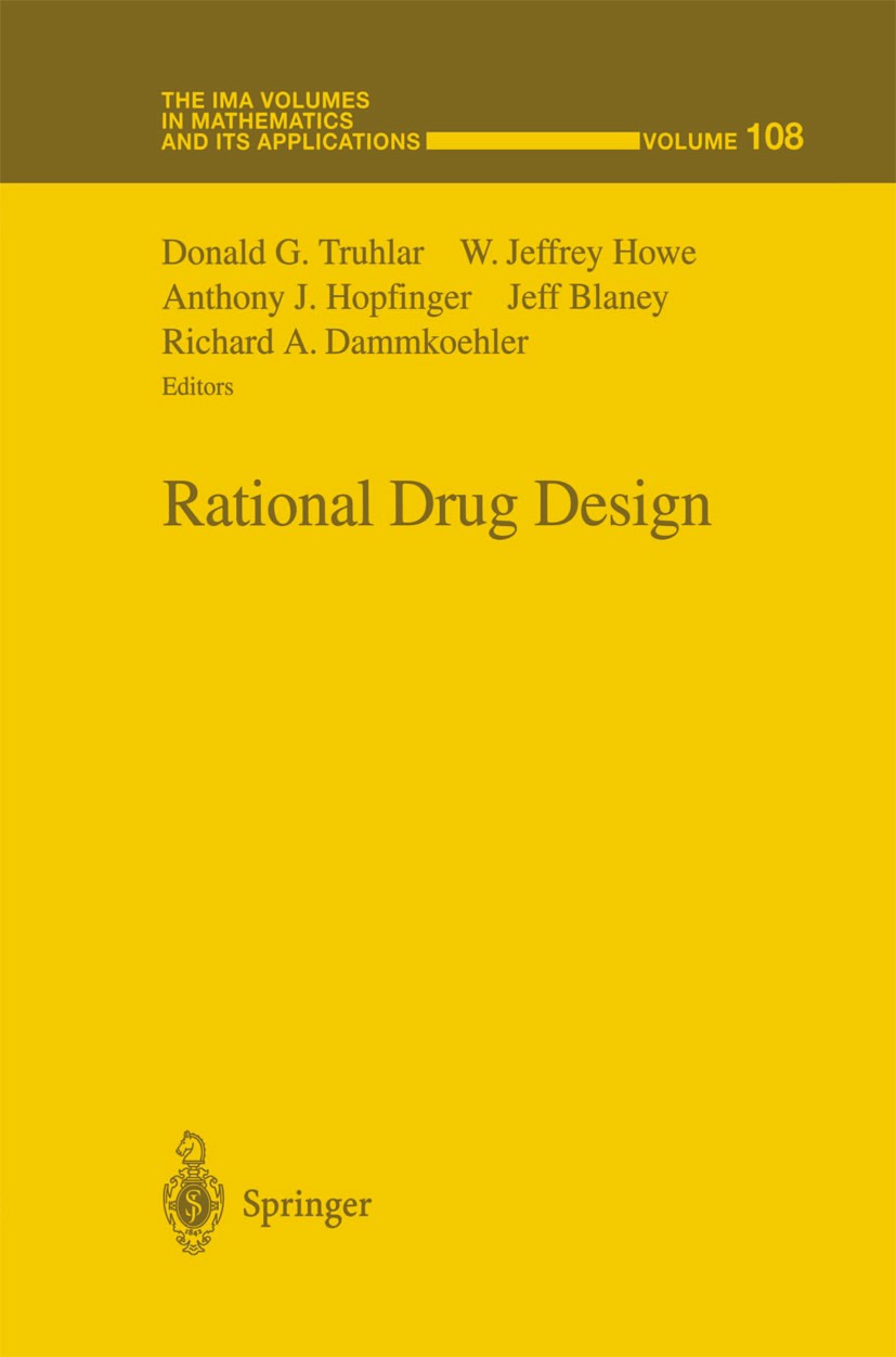 Titlebook: Rational Drug Design; Donald G. Truhlar,W. Jeffrey Howe,Richard A. Dammk Book 1999 Springer Science+Business Media New York 1999 algorithm Titlebook: Rational Drug Design; Donald G. Truhlar,W. Jeffrey Howe,Richard A. Dammk Book 1999 Springer Science+Business Media New York 1999 algorithm