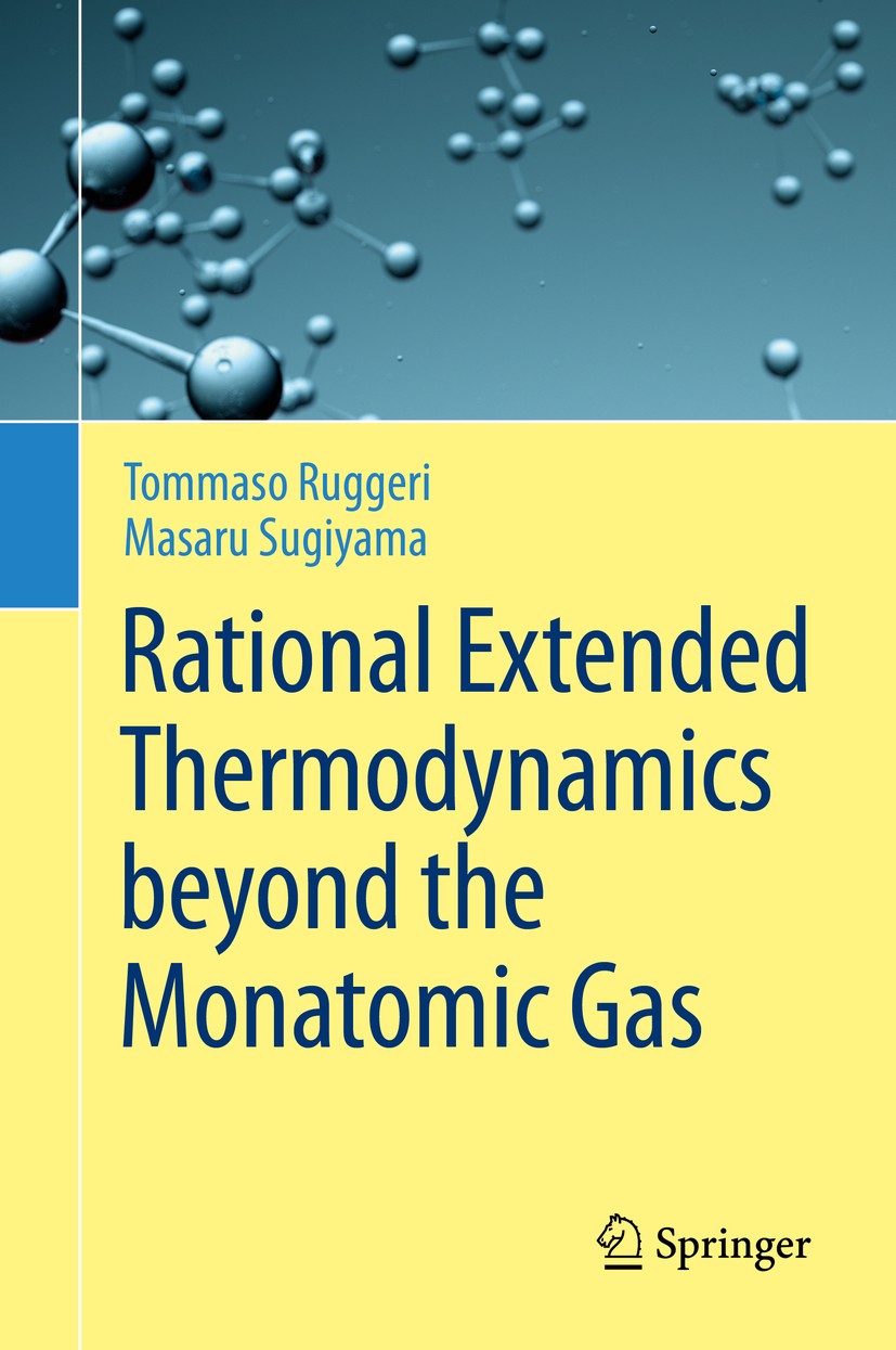 Titlebook: Rational Extended Thermodynamics beyond the Monatomic Gas; Tommaso Ruggeri,Masaru Sugiyama Book 2015 Springer International Publishing Swi Titlebook: Rational Extended Thermodynamics beyond the Monatomic Gas; Tommaso Ruggeri,Masaru Sugiyama Book 2015 Springer International Publishing Swi