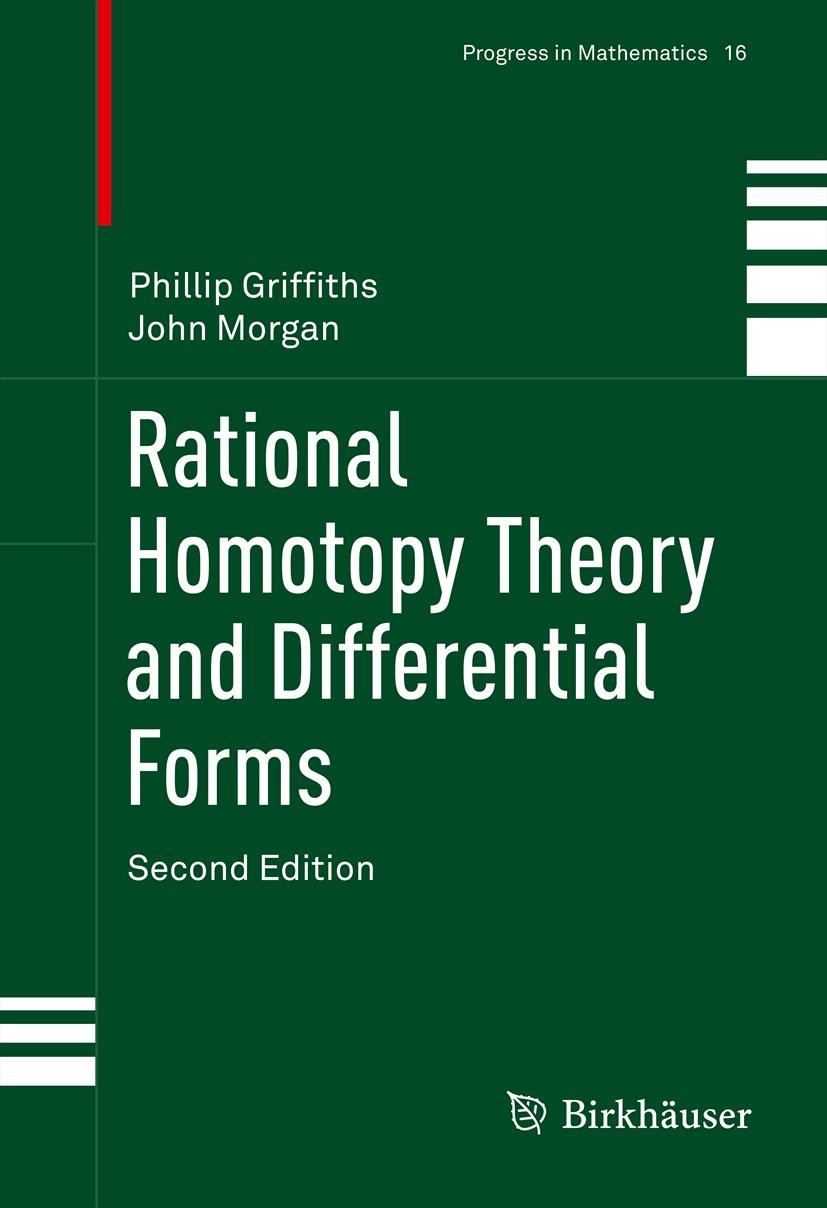 Titlebook: Rational Homotopy Theory and Differential Forms; Phillip Griffiths,John Morgan Book 2013Latest edition Springer Science+Business Media New Titlebook: Rational Homotopy Theory and Differential Forms; Phillip Griffiths,John Morgan Book 2013Latest edition Springer Science+Business Media New
