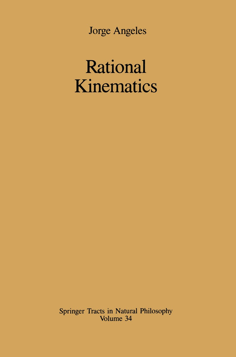 Titlebook: Rational Kinematics; Jorge Angeles Book 1988 Springer-Verlag New York Inc. 1988 Simulation.algorithm.algorithms.calculus.computer graphics Titlebook: Rational Kinematics; Jorge Angeles Book 1988 Springer-Verlag New York Inc. 1988 Simulation.algorithm.algorithms.calculus.computer graphics