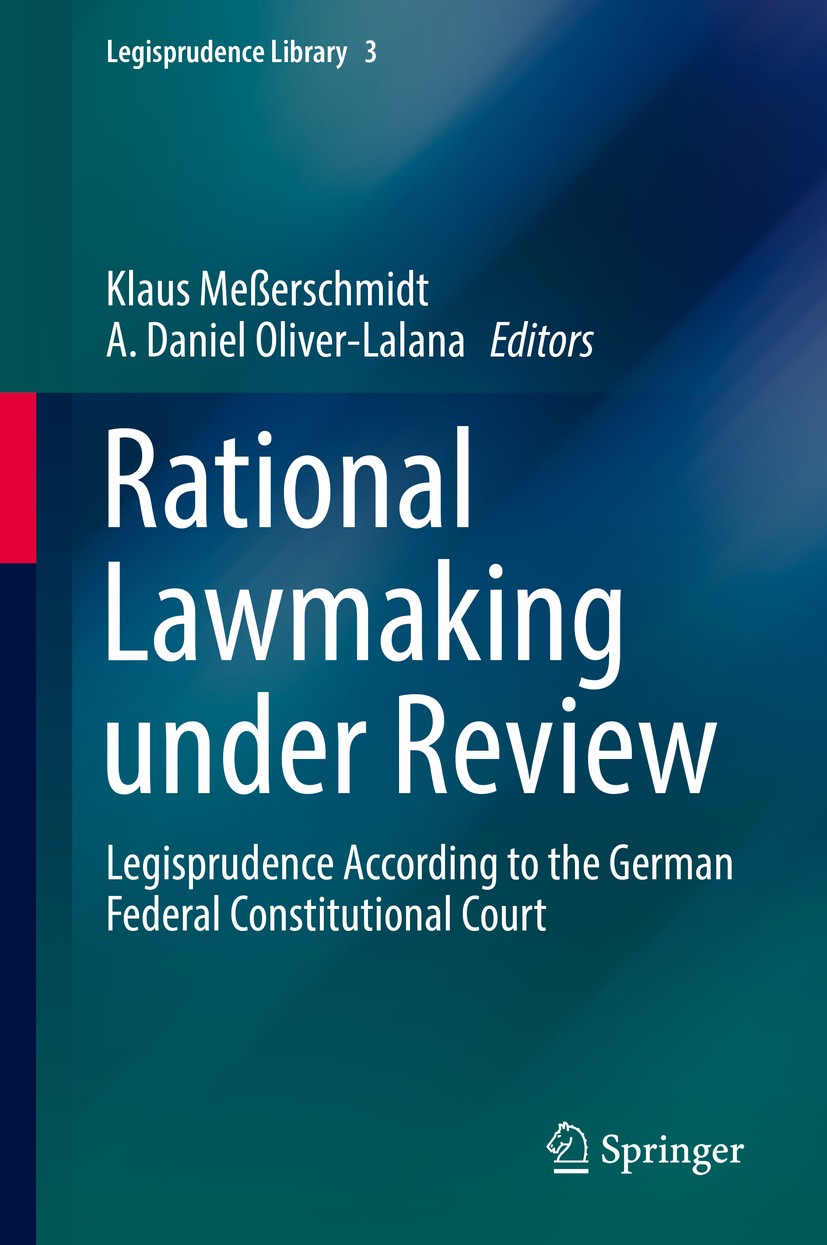 Titlebook: Rational Lawmaking under Review; Legisprudence Accord Klaus Meßerschmidt ,A. Daniel Oliver-Lalana Book 2016 Springer International Publishi Titlebook: Rational Lawmaking under Review; Legisprudence Accord Klaus Meßerschmidt ,A. Daniel Oliver-Lalana Book 2016 Springer International Publishi