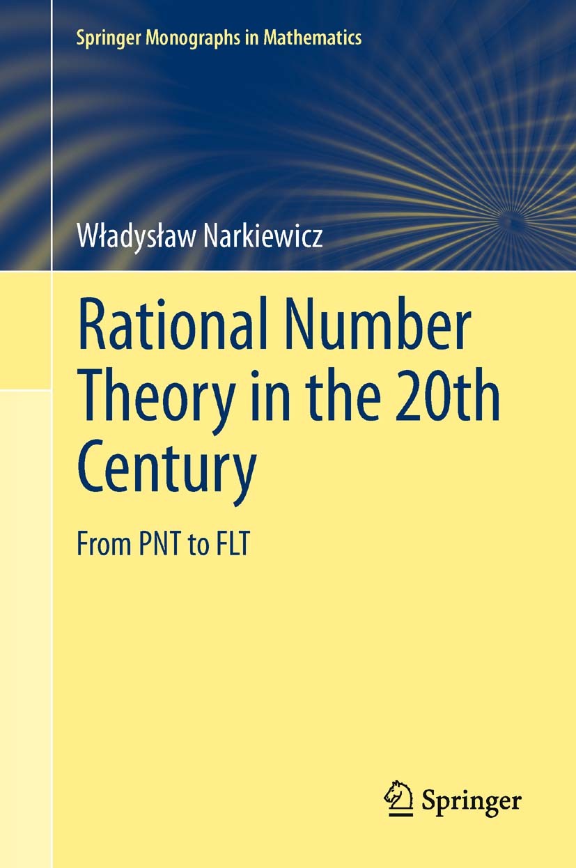 Titlebook: Rational Number Theory in the 20th Century; From PNT to FLT Władysław Narkiewicz Book 2012 Springer-Verlag London Limited 2012 20th century Titlebook: Rational Number Theory in the 20th Century; From PNT to FLT Władysław Narkiewicz Book 2012 Springer-Verlag London Limited 2012 20th century