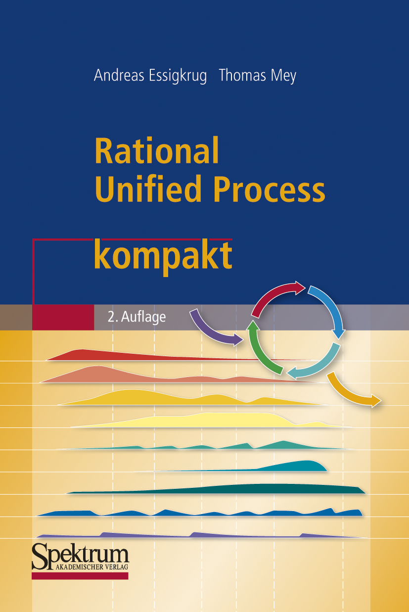 Titlebook: Rational Unified Process kompakt; Andreas Essigkrug,Thomas Mey Book 2007Latest edition Spektrum Akademischer Verlag 2007 Analysis.Change M Titlebook: Rational Unified Process kompakt; Andreas Essigkrug,Thomas Mey Book 2007Latest edition Spektrum Akademischer Verlag 2007 Analysis.Change M