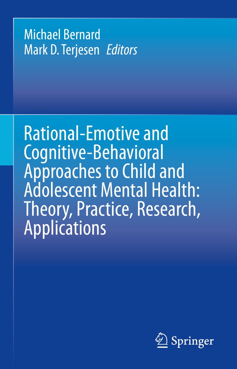 Titlebook: Rational-Emotive and Cognitive-Behavioral Approaches to Child and Adolescent Mental Health:Theory, P; Michael Bernard,Mark D. Terjesen Boo Titlebook: Rational-Emotive and Cognitive-Behavioral Approaches to Child and Adolescent Mental Health:Theory, P; Michael Bernard,Mark D. Terjesen Boo