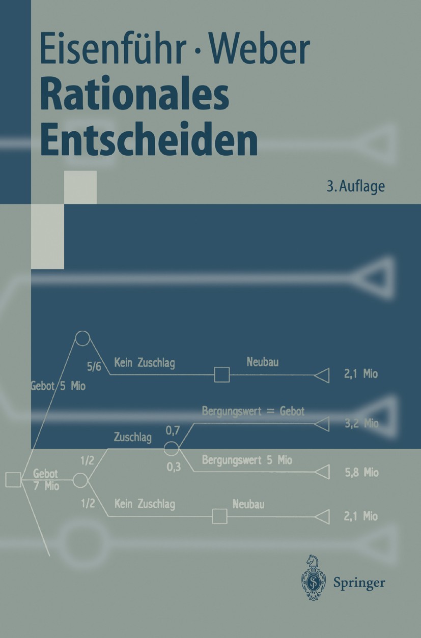 Titlebook: Rationales Entscheiden; Franz Eisenführ,Martin Weber Textbook 19993rd edition Springer-Verlag Berlin Heidelberg 1999 Entscheiden.Entscheid Titlebook: Rationales Entscheiden; Franz Eisenführ,Martin Weber Textbook 19993rd edition Springer-Verlag Berlin Heidelberg 1999 Entscheiden.Entscheid