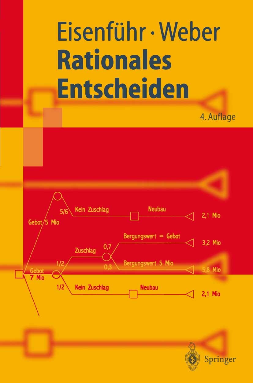 Titlebook: Rationales Entscheiden; Franz Eisenführ,Martin Weber Textbook 20034th edition Springer-Verlag Berlin Heidelberg 2003 Alternative.Attribut. Titlebook: Rationales Entscheiden; Franz Eisenführ,Martin Weber Textbook 20034th edition Springer-Verlag Berlin Heidelberg 2003 Alternative.Attribut.