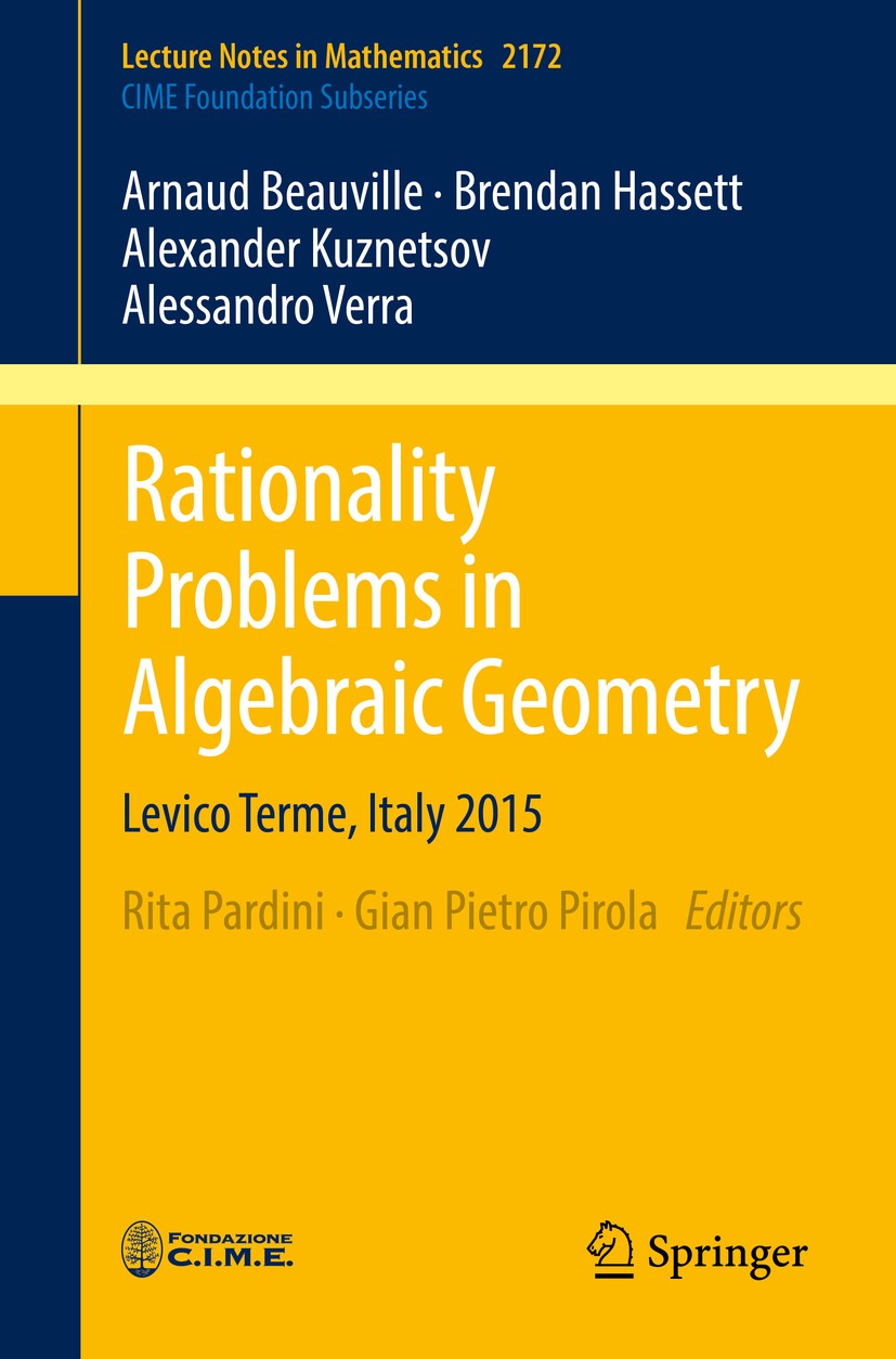 Titlebook: Rationality Problems in Algebraic Geometry; Levico Terme, Italy Arnaud Beauville,Brendan Hassett,Alessandro Verra, Book 2016 Springer Inte Titlebook: Rationality Problems in Algebraic Geometry; Levico Terme, Italy Arnaud Beauville,Brendan Hassett,Alessandro Verra, Book 2016 Springer Inte