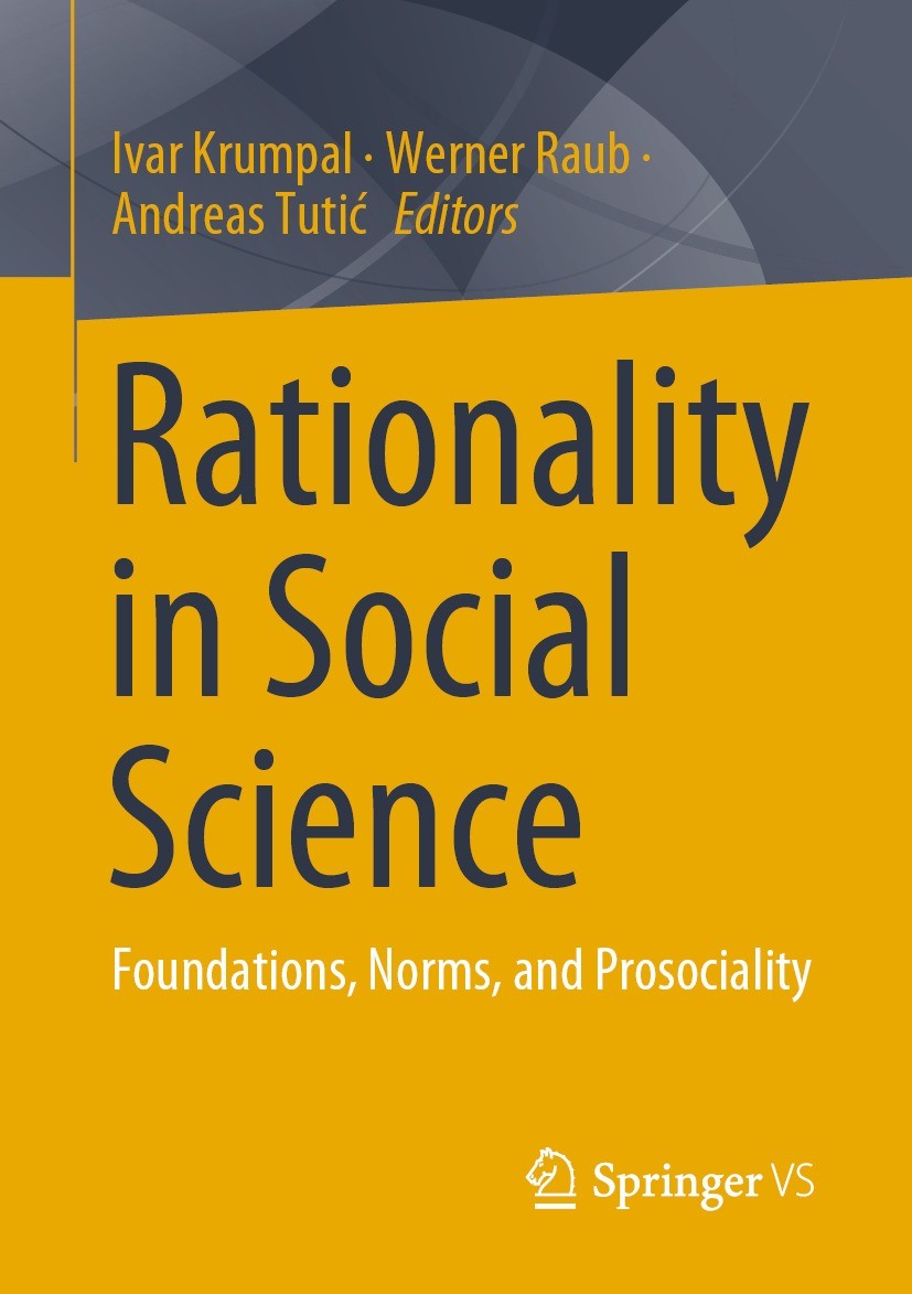 Titlebook: Rationality in Social Science; Foundations, Norms, Ivar Krumpal,Werner Raub,Andreas Tutić Book 2021 The Editor(s) (if applicable) and The Titlebook: Rationality in Social Science; Foundations, Norms, Ivar Krumpal,Werner Raub,Andreas Tutić Book 2021 The Editor(s) (if applicable) and The