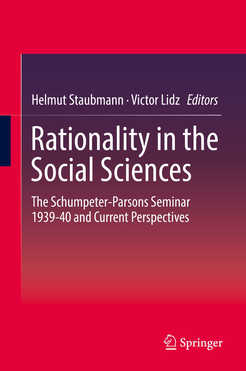 Titlebook: Rationality in the Social Sciences; The Schumpeter-Parso Helmut Staubmann,Victor Lidz Book 2018 Springer International Publishing AG 2018 R Titlebook: Rationality in the Social Sciences; The Schumpeter-Parso Helmut Staubmann,Victor Lidz Book 2018 Springer International Publishing AG 2018 R