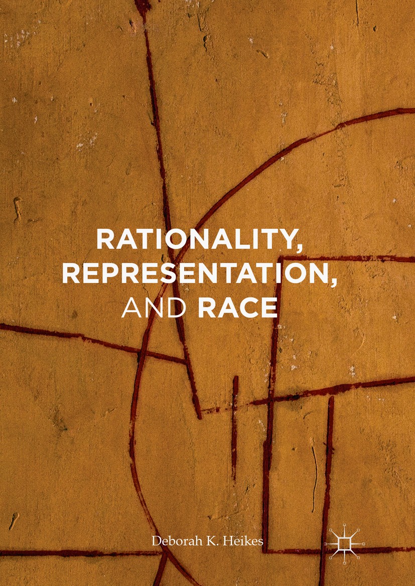 Titlebook: Rationality, Representation, and Race; Deborah K. Heikes Book 2016 The Editor(s) (if applicable) and The Author(s) 2016 Kant.feminism.race Titlebook: Rationality, Representation, and Race; Deborah K. Heikes Book 2016 The Editor(s) (if applicable) and The Author(s) 2016 Kant.feminism.race