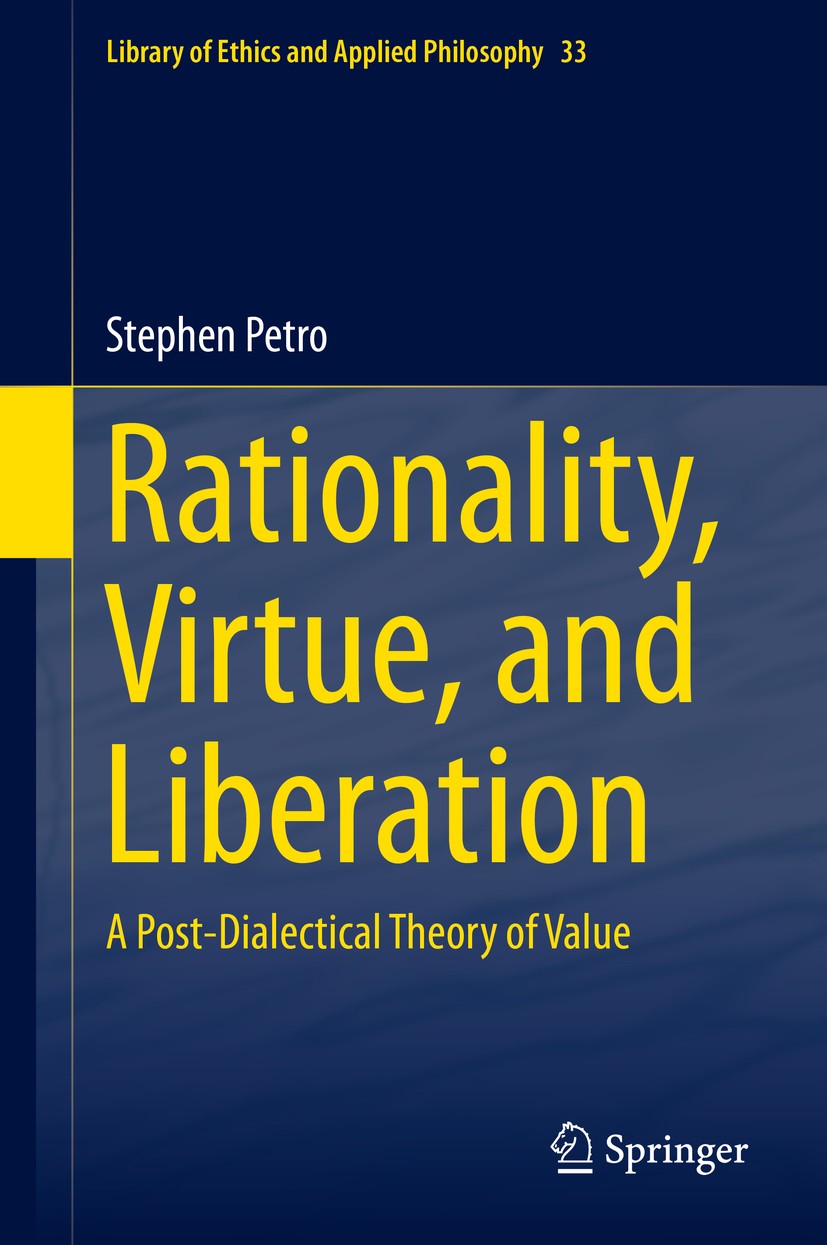 Titlebook: Rationality, Virtue, and Liberation; A Post-Dialectical T Stephen Petro Book 2014 Springer International Publishing Switzerland 2014 Gewirt Titlebook: Rationality, Virtue, and Liberation; A Post-Dialectical T Stephen Petro Book 2014 Springer International Publishing Switzerland 2014 Gewirt