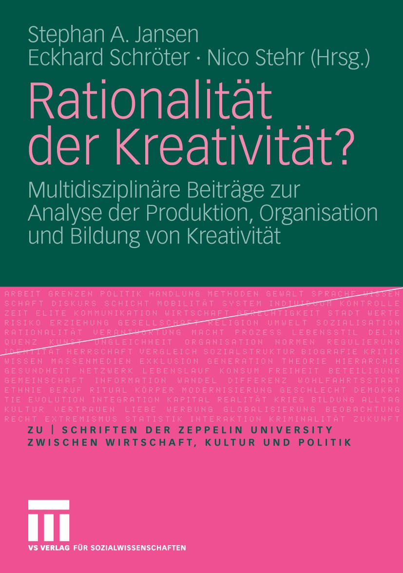 Titlebook: Rationalität der Kreativität?; Multidisziplinäre Be Stephan A. Jansen,Eckhard Schröter,Nico Stehr Book 2009 VS Verlag für Sozialwissenschaf Titlebook: Rationalität der Kreativität?; Multidisziplinäre Be Stephan A. Jansen,Eckhard Schröter,Nico Stehr Book 2009 VS Verlag für Sozialwissenschaf