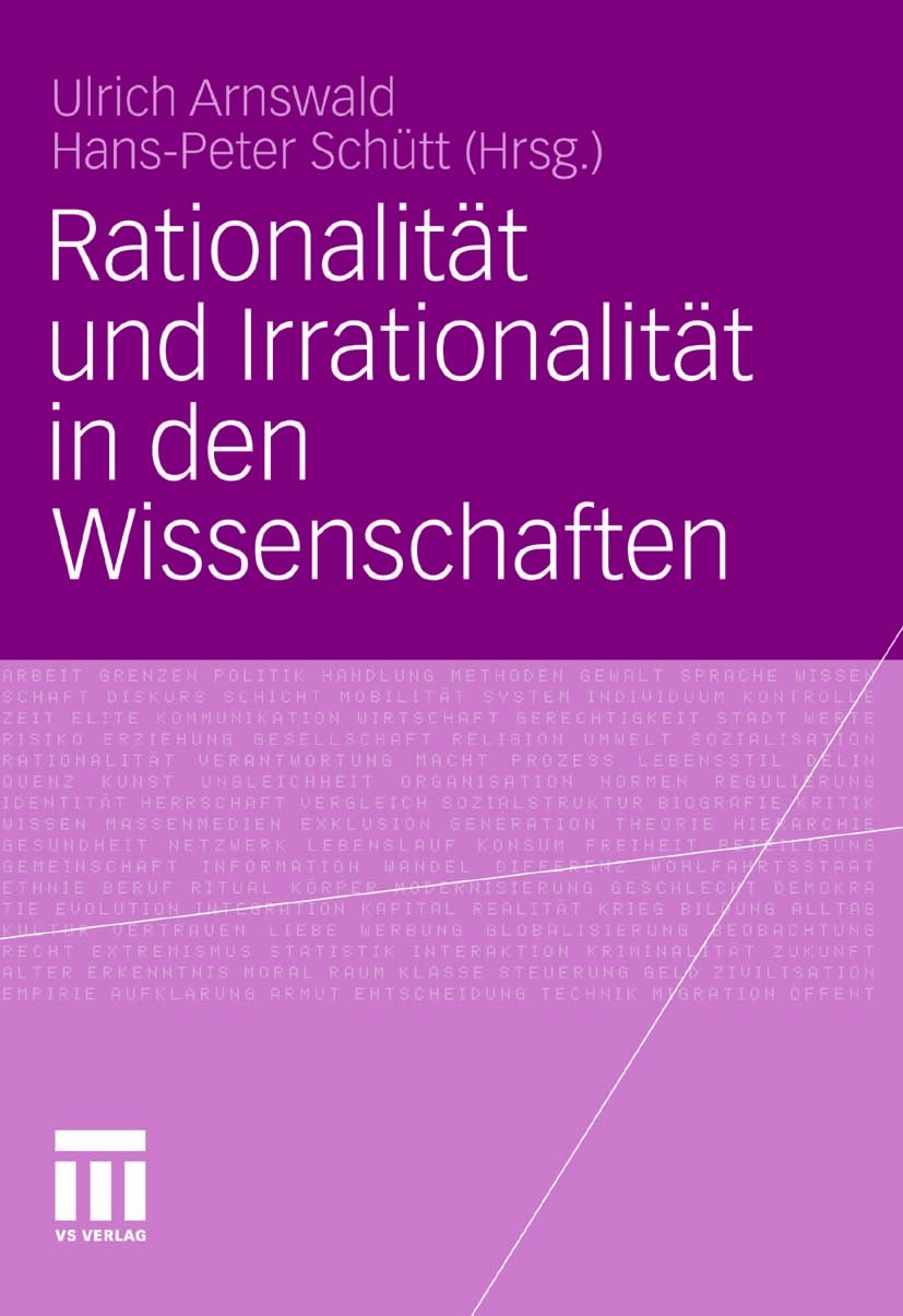 Titlebook: Rationalität und Irrationalität in den Wissenschaften; Ulrich Arnswald,Hans-Peter Schütt Book 2011 VS Verlag für Sozialwissenschaften | Sp Titlebook: Rationalität und Irrationalität in den Wissenschaften; Ulrich Arnswald,Hans-Peter Schütt Book 2011 VS Verlag für Sozialwissenschaften | Sp