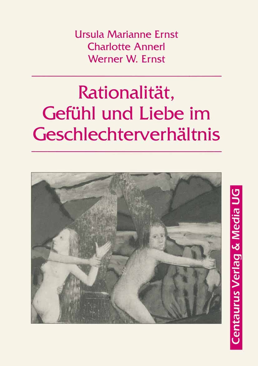 Titlebook: Rationalität, Gefühl und Liebe im Geschlechterverhältnis; Ursula Marianne Ernst,Charlotte Annerl,Werner W. E Book 1995Latest edition Centa Titlebook: Rationalität, Gefühl und Liebe im Geschlechterverhältnis; Ursula Marianne Ernst,Charlotte Annerl,Werner W. E Book 1995Latest edition Centa