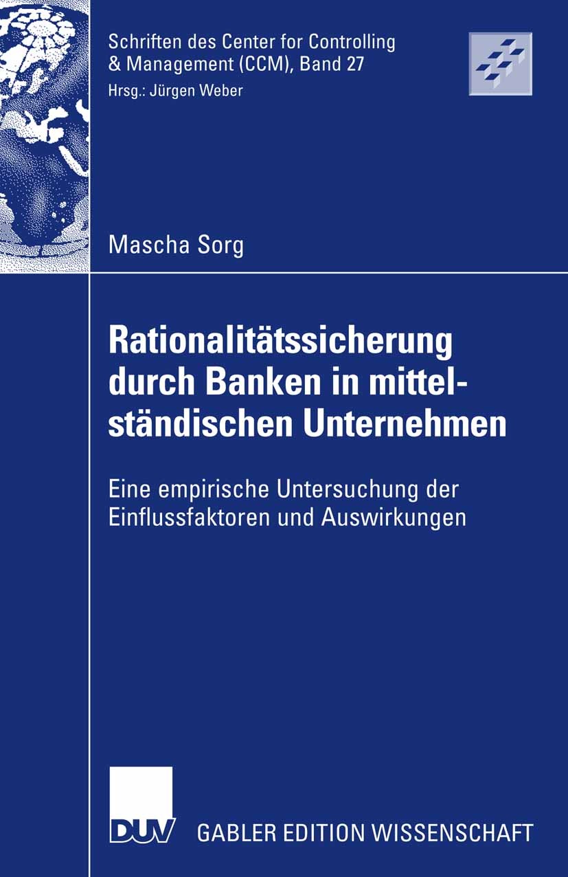Titlebook: Rationalitätssicherung durch Banken in mittelständischen Unternehmen; Eine empirische Unte Mascha Sorg Book 2007 Gabler Verlag | Springer F Titlebook: Rationalitätssicherung durch Banken in mittelständischen Unternehmen; Eine empirische Unte Mascha Sorg Book 2007 Gabler Verlag | Springer F