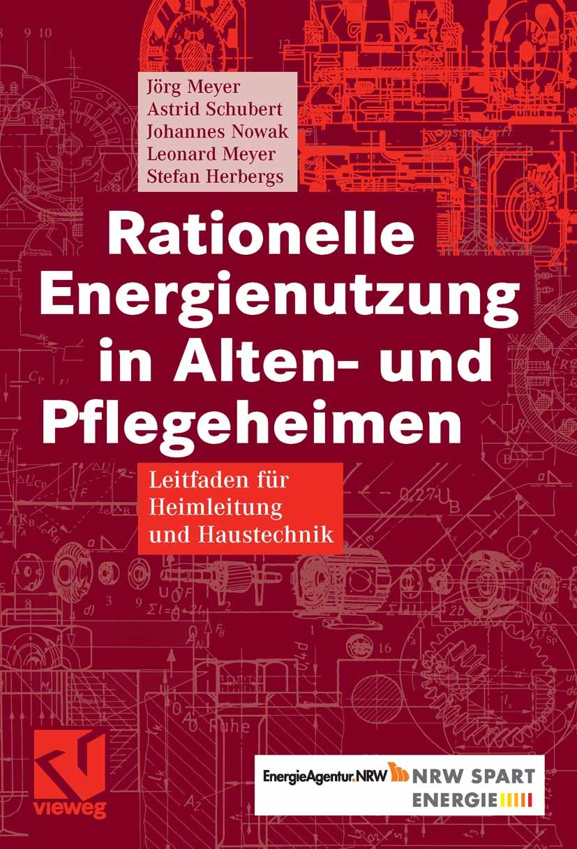 Titlebook: Rationelle Energienutzung in Alten- und Pflegeheimen; Leitfaden für Heimle Jörg Meyer,Astrid Schubert,Stefan Herbergs Book 2008 Vieweg+Teub Titlebook: Rationelle Energienutzung in Alten- und Pflegeheimen; Leitfaden für Heimle Jörg Meyer,Astrid Schubert,Stefan Herbergs Book 2008 Vieweg+Teub