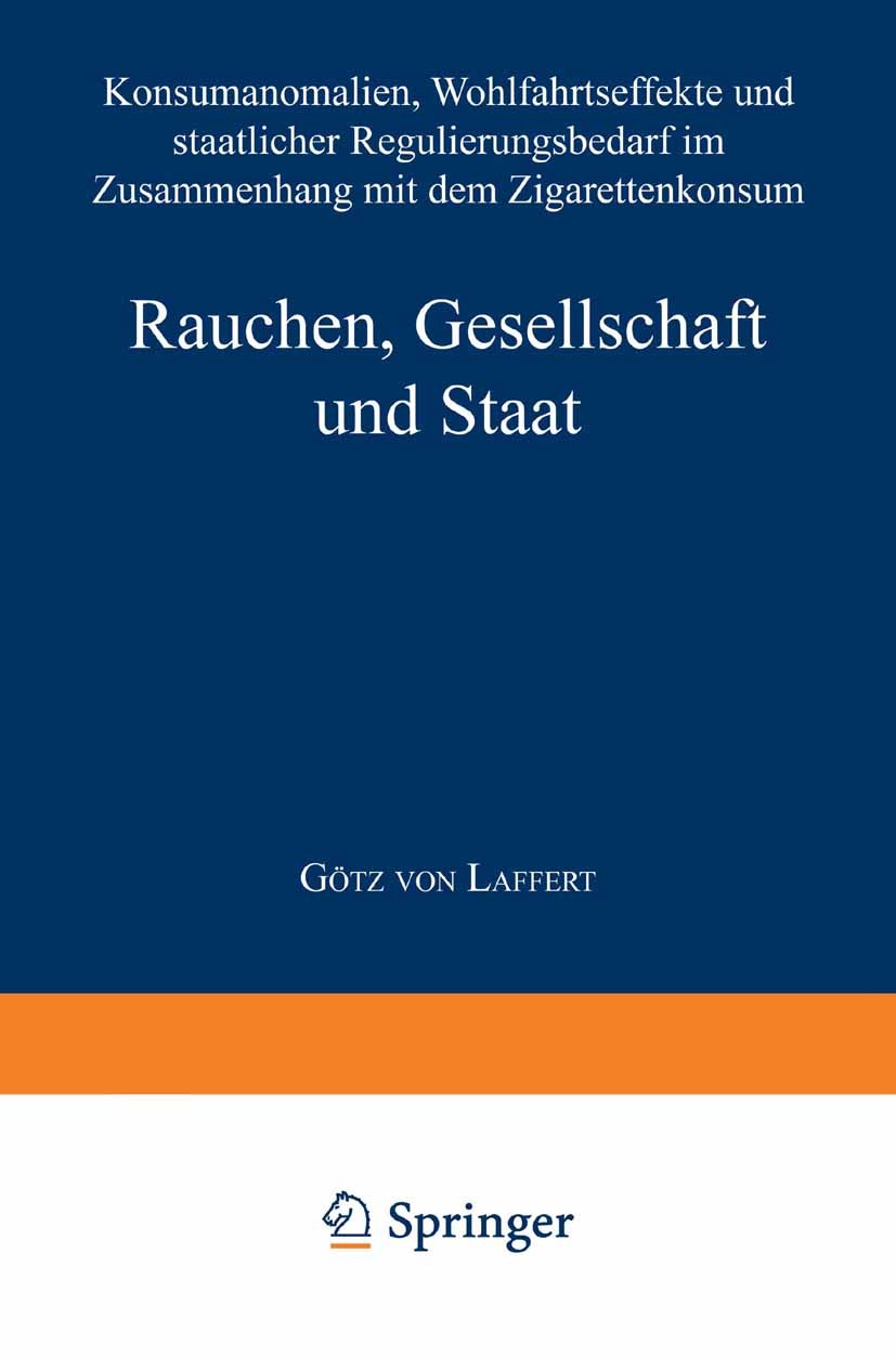 Titlebook: Rauchen, Gesellschaft und Staat; Konsumanomalien, Woh Götz Laffert Textbook 1998 Springer Fachmedien Wiesbaden 1998 Gesellschaft.Konsum.Mar Titlebook: Rauchen, Gesellschaft und Staat; Konsumanomalien, Woh Götz Laffert Textbook 1998 Springer Fachmedien Wiesbaden 1998 Gesellschaft.Konsum.Mar