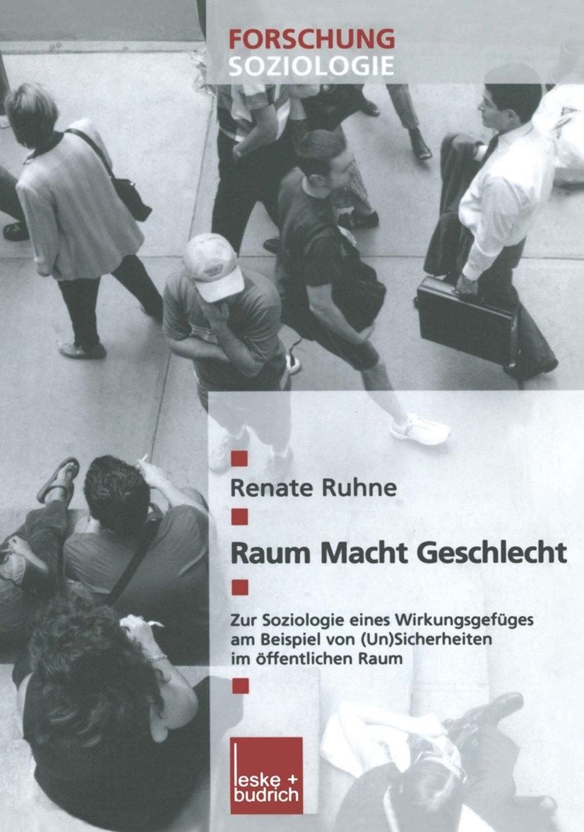 Titlebook: Raum - Macht - Geschlecht; Zur Soziologie eines Renate Ruhne Book 20031st edition Springer Fachmedien Wiesbaden 2003 Geschlecht.Geschlechte Titlebook: Raum - Macht - Geschlecht; Zur Soziologie eines Renate Ruhne Book 20031st edition Springer Fachmedien Wiesbaden 2003 Geschlecht.Geschlechte