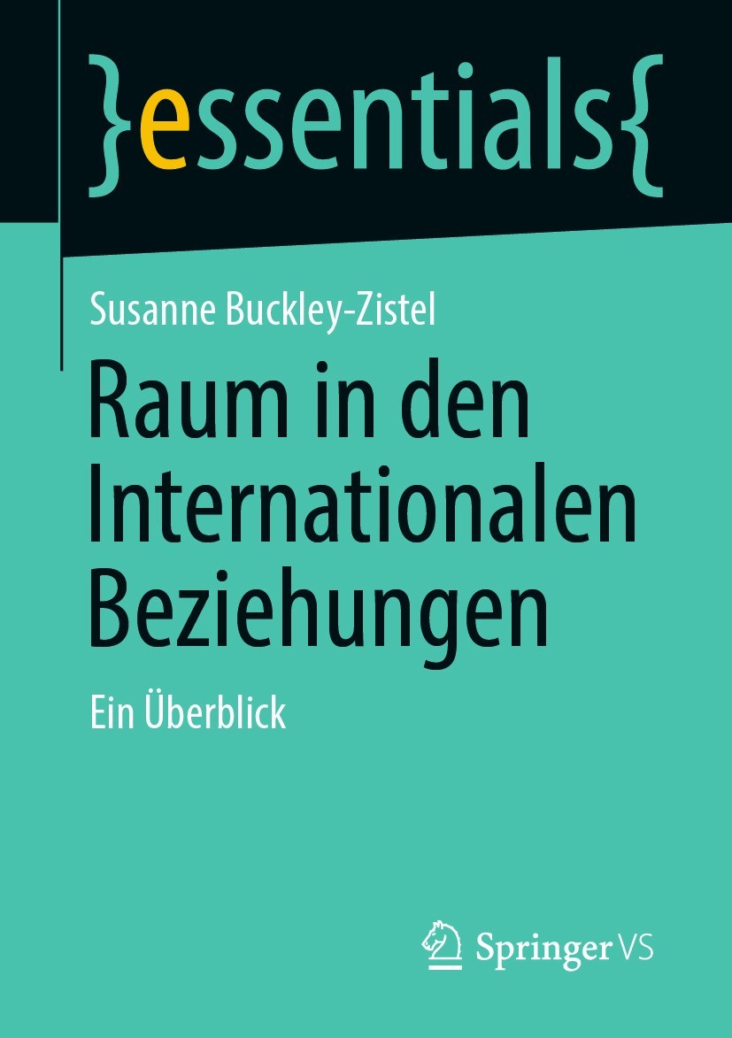 Titlebook: Raum in den Internationalen Beziehungen; Ein Überblick Susanne Buckley-Zistel Book 2021 Der/die Herausgeber bzw. der/die Autor(en), exklusi Titlebook: Raum in den Internationalen Beziehungen; Ein Überblick Susanne Buckley-Zistel Book 2021 Der/die Herausgeber bzw. der/die Autor(en), exklusi