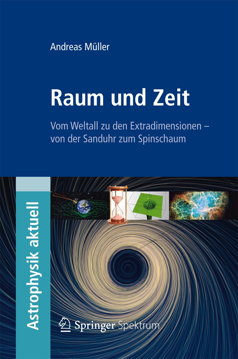 Titlebook: Raum und Zeit; Vom Weltall zu den E Andreas Müller Book 2013 Springer Berlin Heidelberg 2013 Einsteins Theorie.Gravitation.Kosmologie.Relat Titlebook: Raum und Zeit; Vom Weltall zu den E Andreas Müller Book 2013 Springer Berlin Heidelberg 2013 Einsteins Theorie.Gravitation.Kosmologie.Relat