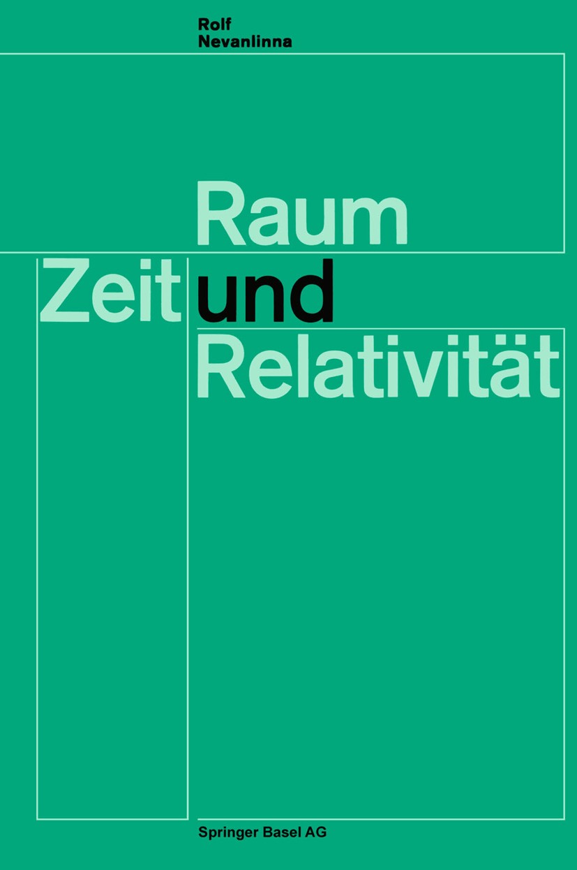 Titlebook: Raum, Zeit und Relativität; Vorlesungen, gehalte Rolf Nevanlinna Book 1964 Springer Basel AG 1964 Altes Testament.Raum.Räume.Relativität.Un Titlebook: Raum, Zeit und Relativität; Vorlesungen, gehalte Rolf Nevanlinna Book 1964 Springer Basel AG 1964 Altes Testament.Raum.Räume.Relativität.Un
