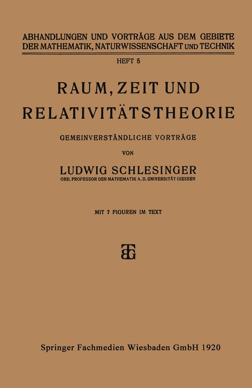Titlebook: Raum, Zeit und Relativitätstheorie; Gemeinverständliche Ludwig Schlesinger Book 1920 Springer Fachmedien Wiesbaden 1920 Relativität.Relati Titlebook: Raum, Zeit und Relativitätstheorie; Gemeinverständliche Ludwig Schlesinger Book 1920 Springer Fachmedien Wiesbaden 1920 Relativität.Relati