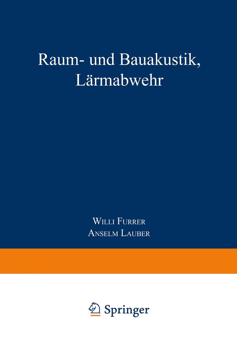 Titlebook: Raum- und Bauakustik, Lärmabwehr; Willi Furrer,Anselm Lauber Book 1972Latest edition Springer Basel AG 1972 Abwehr.Akustik.Bauakustik.Lärm Titlebook: Raum- und Bauakustik, Lärmabwehr; Willi Furrer,Anselm Lauber Book 1972Latest edition Springer Basel AG 1972 Abwehr.Akustik.Bauakustik.Lärm
