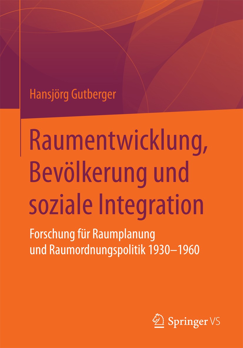 Titlebook: Raumentwicklung, Bevölkerung und soziale Integration; Forschung für Raumpl Hansjörg Gutberger Book 2017 Springer Fachmedien Wiesbaden 2017 Titlebook: Raumentwicklung, Bevölkerung und soziale Integration; Forschung für Raumpl Hansjörg Gutberger Book 2017 Springer Fachmedien Wiesbaden 2017