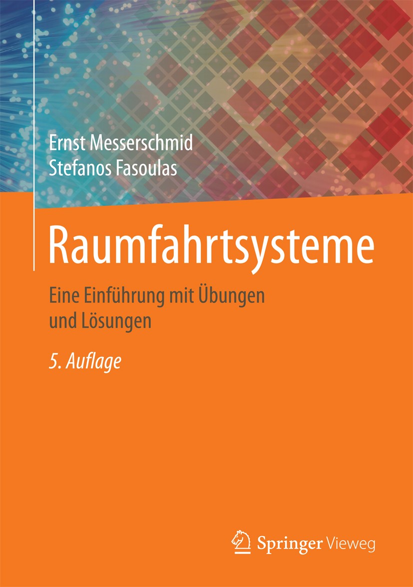 Titlebook: Raumfahrtsysteme; Eine Einführung mit Ernst Messerschmid,Stefanos Fasoulas Textbook 2017Latest edition Springer-Verlag GmbH Deutschland 20 Titlebook: Raumfahrtsysteme; Eine Einführung mit Ernst Messerschmid,Stefanos Fasoulas Textbook 2017Latest edition Springer-Verlag GmbH Deutschland 20