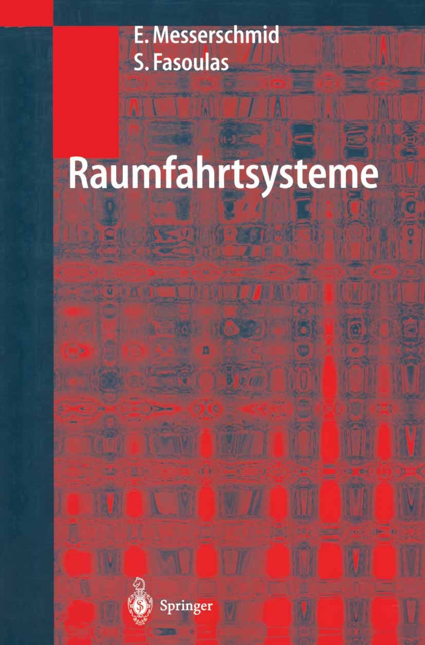 Titlebook: Raumfahrtsysteme; Eine Einführung mit Ernst Messerschmid,Stefanos Fasoulas Textbook 20001st edition Springer-Verlag Berlin Heidelberg 2000 Titlebook: Raumfahrtsysteme; Eine Einführung mit Ernst Messerschmid,Stefanos Fasoulas Textbook 20001st edition Springer-Verlag Berlin Heidelberg 2000