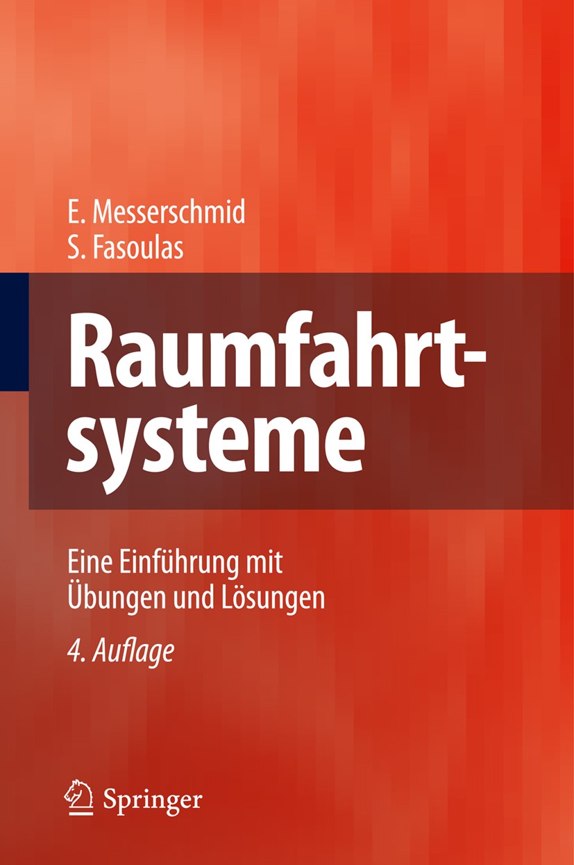 Titlebook: Raumfahrtsysteme; Eine Einführung mit Ernst Messerschmid,Stefanos Fasoulas Textbook 20114th edition Springer-Verlag Berlin Heidelberg 2011 Titlebook: Raumfahrtsysteme; Eine Einführung mit Ernst Messerschmid,Stefanos Fasoulas Textbook 20114th edition Springer-Verlag Berlin Heidelberg 2011