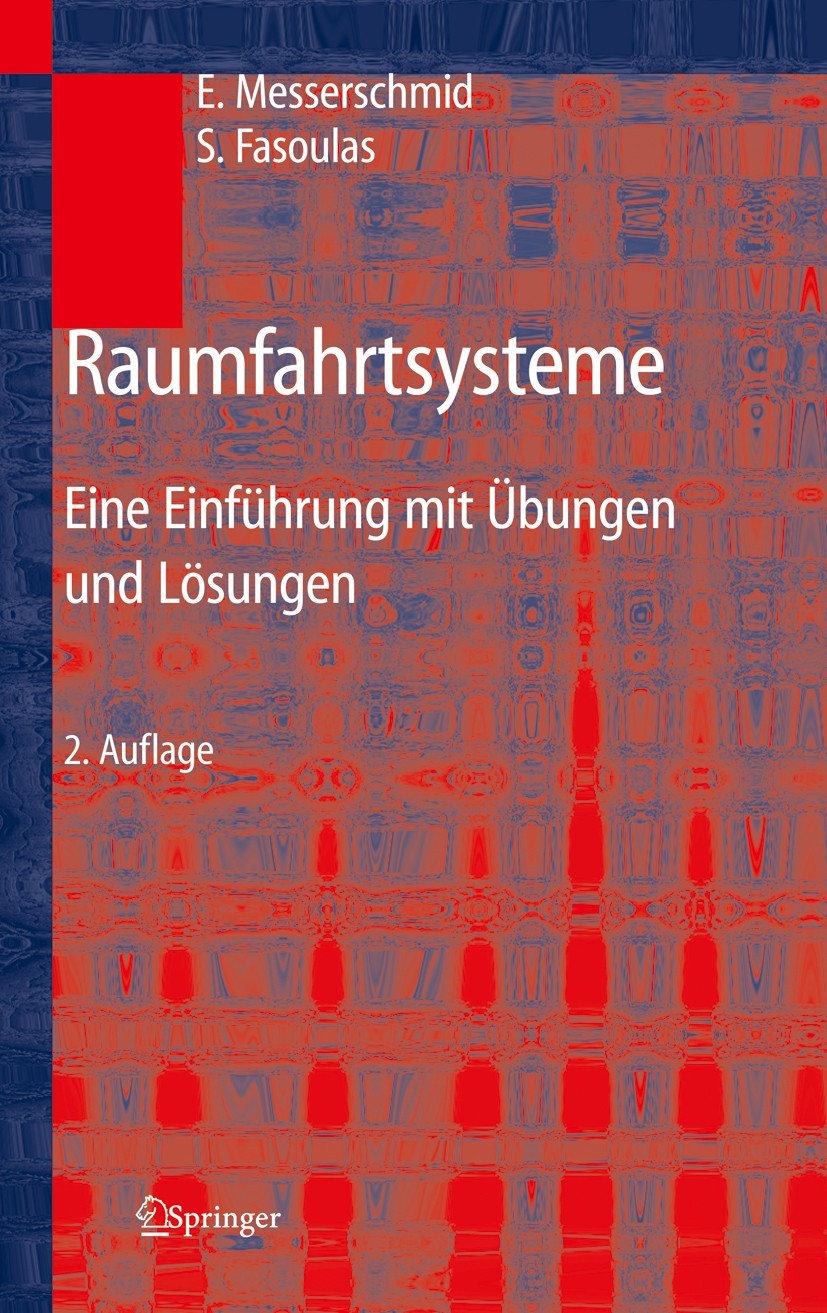Titlebook: Raumfahrtsysteme; Eine Einführung mit Ernst Messerschmid,Stefanos Fasoulas Textbook 20052nd edition Springer-Verlag Berlin Heidelberg 2005 Titlebook: Raumfahrtsysteme; Eine Einführung mit Ernst Messerschmid,Stefanos Fasoulas Textbook 20052nd edition Springer-Verlag Berlin Heidelberg 2005