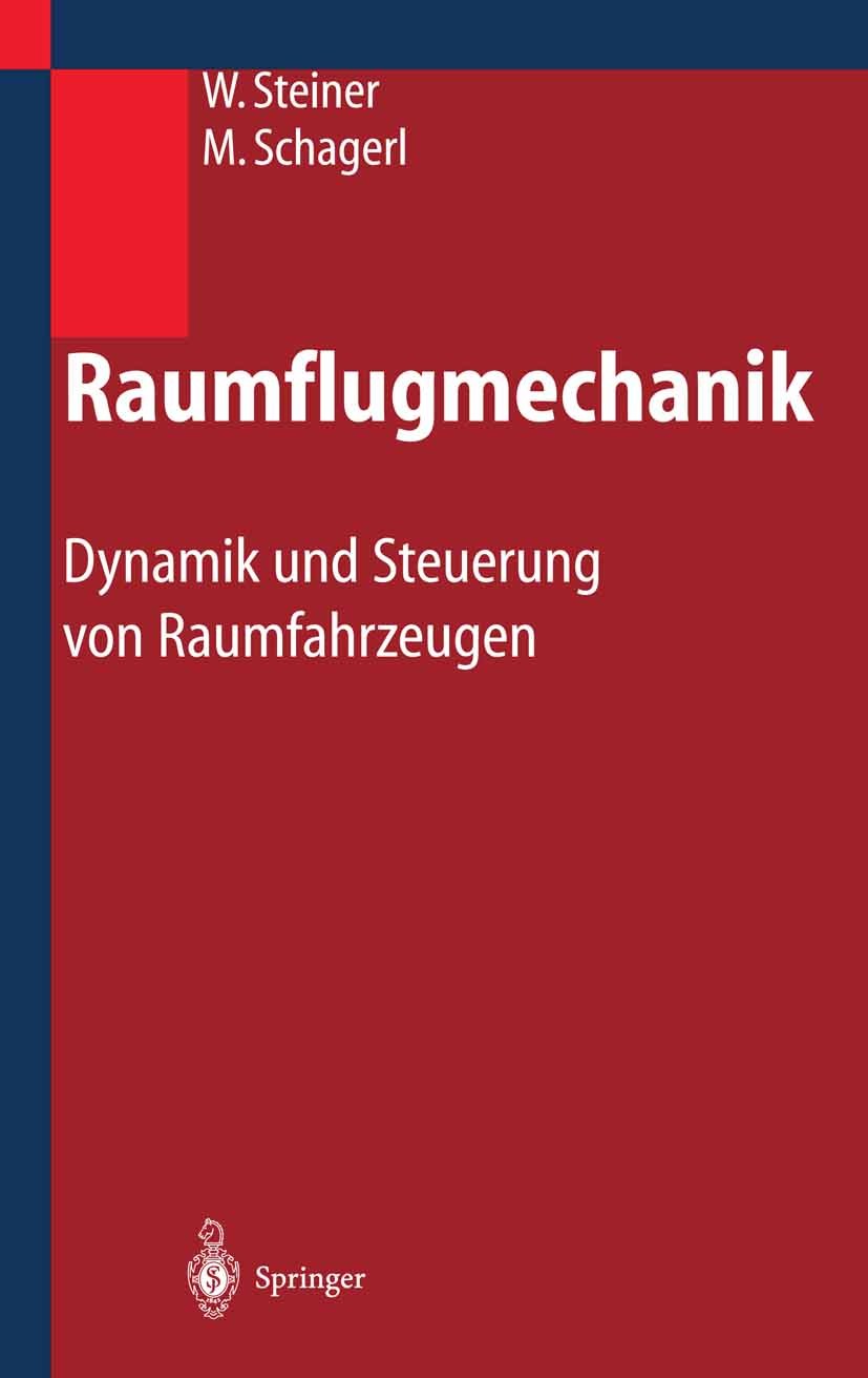 Titlebook: Raumflugmechanik; Dynamik und Steuerun Wolfgang Steiner,Martin Schagerl Textbook 2004 Springer-Verlag Berlin Heidelberg 2004 Bahnmechanik.H Titlebook: Raumflugmechanik; Dynamik und Steuerun Wolfgang Steiner,Martin Schagerl Textbook 2004 Springer-Verlag Berlin Heidelberg 2004 Bahnmechanik.H