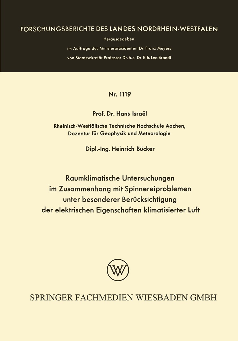 Titlebook: Raumklimatische Untersuchungen im Zusammenhang mit Spinnereiproblemen unter besonderer Berücksichtig; Hans Israël,Heinrich Bücker Book 196 Titlebook: Raumklimatische Untersuchungen im Zusammenhang mit Spinnereiproblemen unter besonderer Berücksichtig; Hans Israël,Heinrich Bücker Book 196