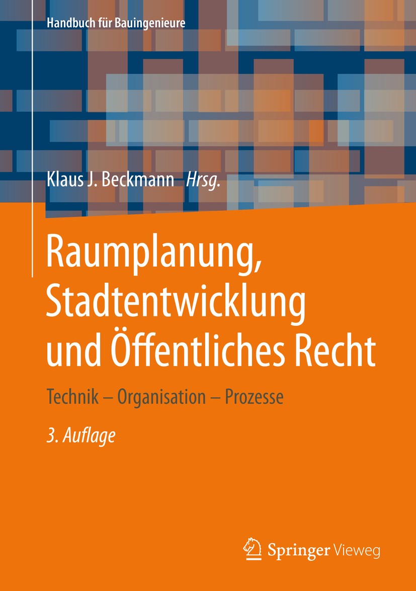 Titlebook: Raumplanung, Stadtentwicklung und Öffentliches Recht; Technik – Organisati Klaus J. Beckmann Textbook 2020Latest edition Springer Fachmedie Titlebook: Raumplanung, Stadtentwicklung und Öffentliches Recht; Technik – Organisati Klaus J. Beckmann Textbook 2020Latest edition Springer Fachmedie