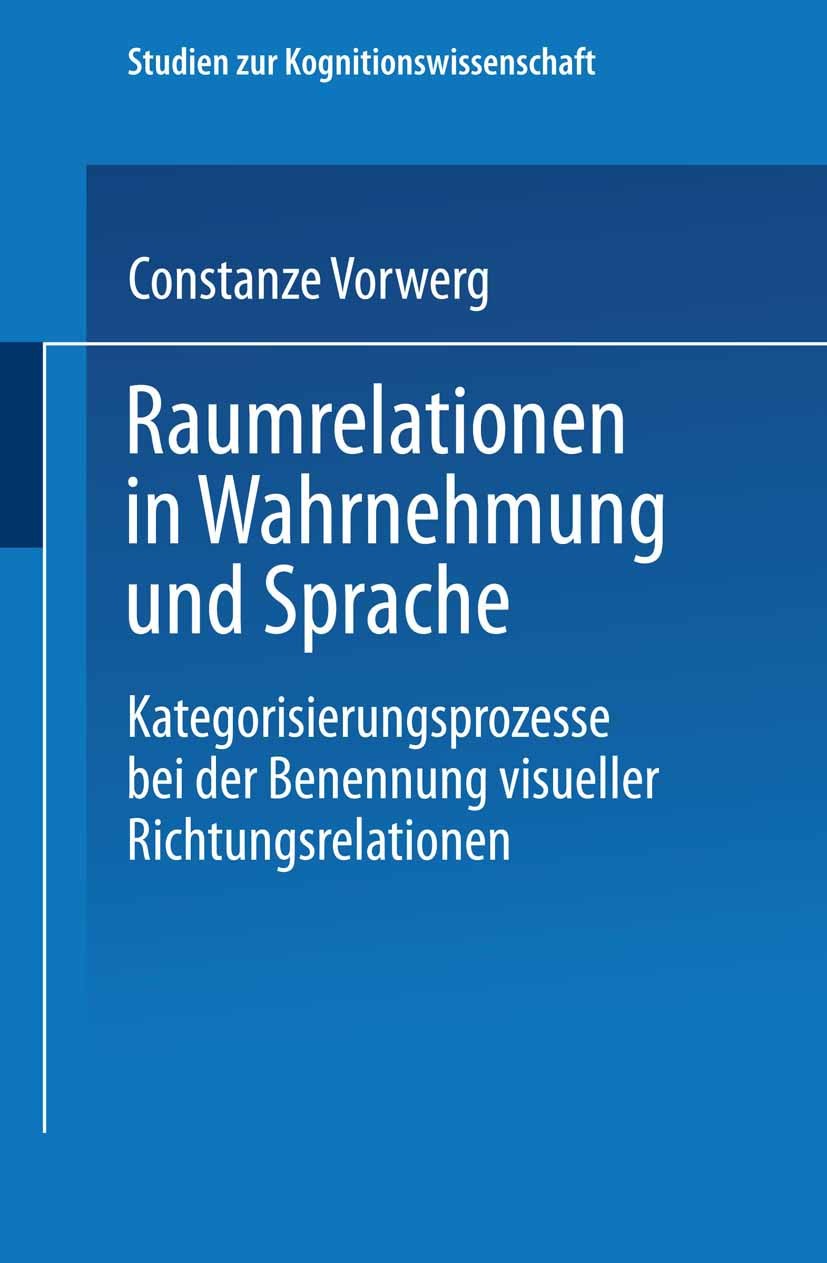 Titlebook: Raumrelationen in Wahrnehmung und Sprache; Kategorisierungsproz Constanze Vorwerg Book 2001 Springer Fachmedien Wiesbaden 2001 Bewertung.Be Titlebook: Raumrelationen in Wahrnehmung und Sprache; Kategorisierungsproz Constanze Vorwerg Book 2001 Springer Fachmedien Wiesbaden 2001 Bewertung.Be