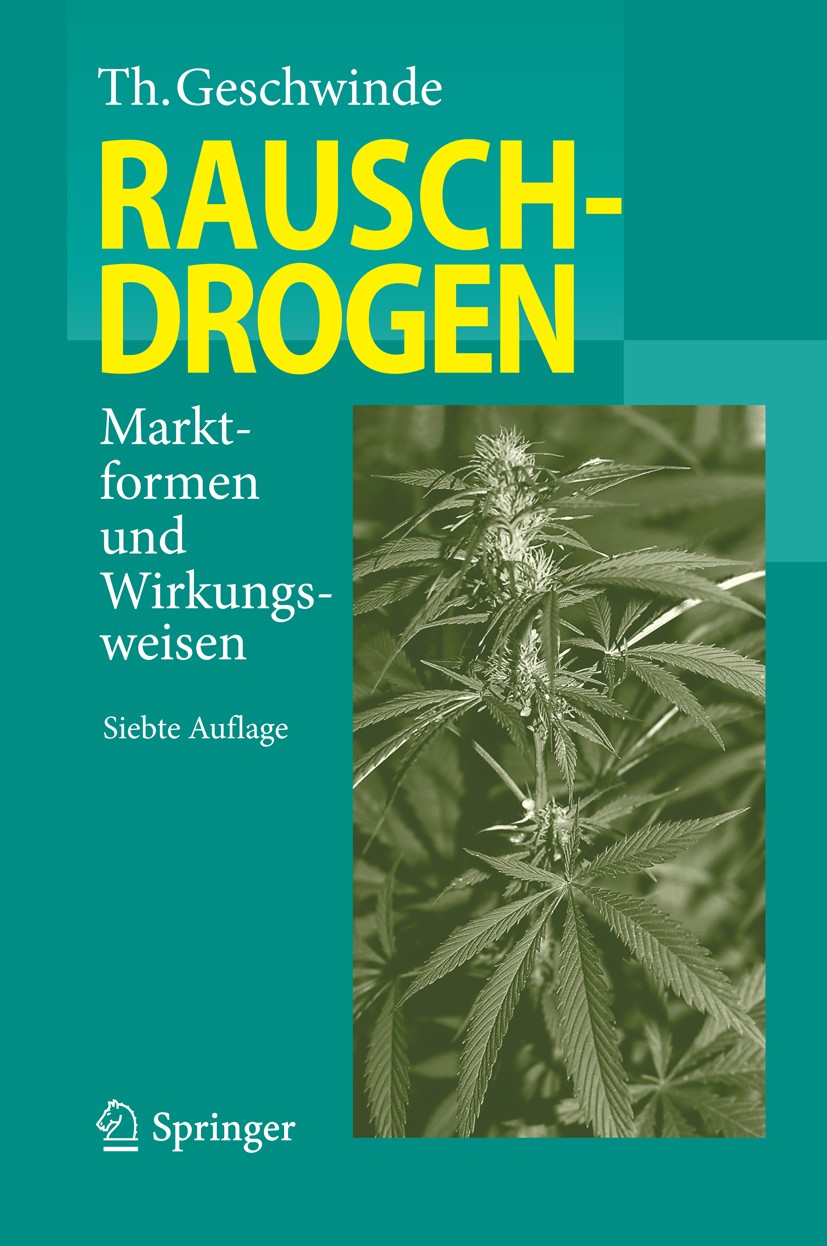 Titlebook: Rauschdrogen; Marktformen und Wirk Thomas Geschwinde Book 20137th edition Springer-Verlag Berlin Heidelberg 2013 Biodrogen.Cognitive Enhanc Titlebook: Rauschdrogen; Marktformen und Wirk Thomas Geschwinde Book 20137th edition Springer-Verlag Berlin Heidelberg 2013 Biodrogen.Cognitive Enhanc