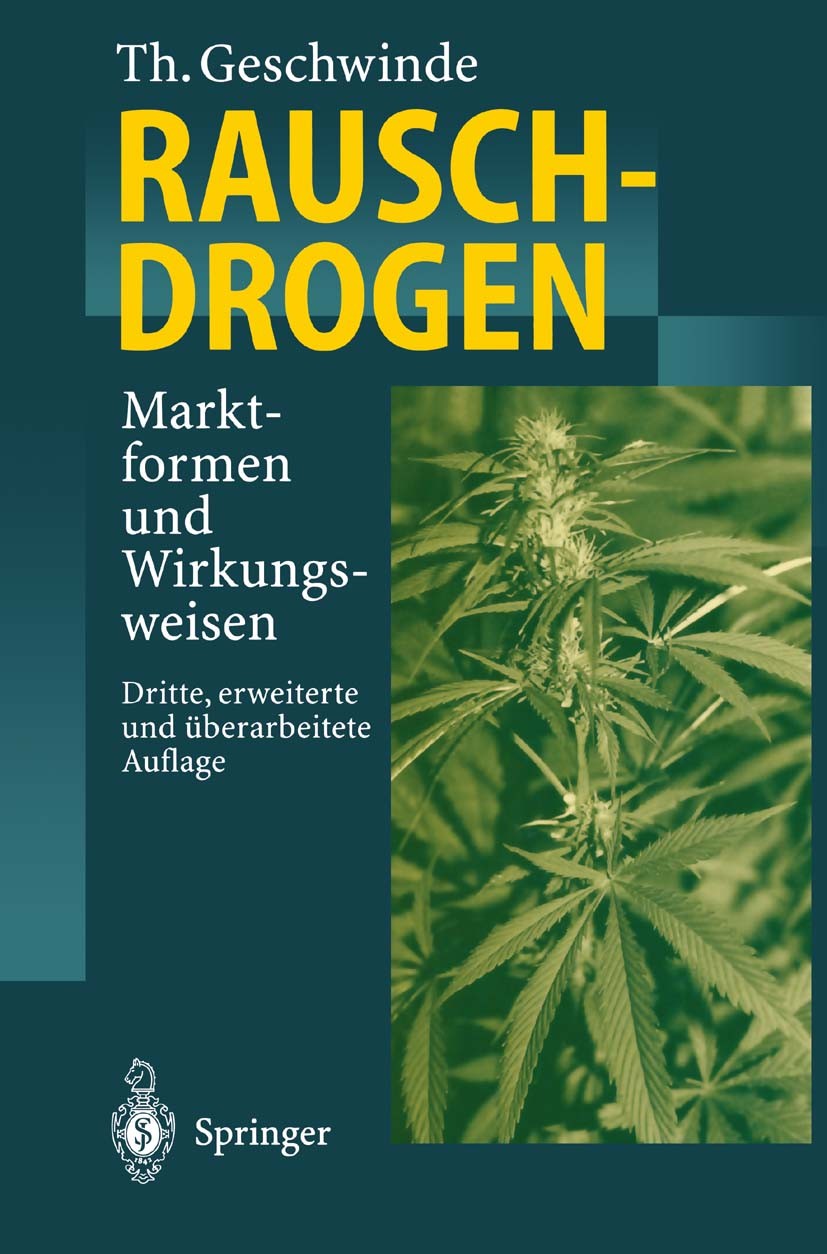 Titlebook: Rauschdrogen; Marktformen und Wirk Thomas Geschwinde Book 19973rd edition Springer-Verlag Berlin Heidelberg 1997 Alkaloidchemie.Arzneimitte Titlebook: Rauschdrogen; Marktformen und Wirk Thomas Geschwinde Book 19973rd edition Springer-Verlag Berlin Heidelberg 1997 Alkaloidchemie.Arzneimitte