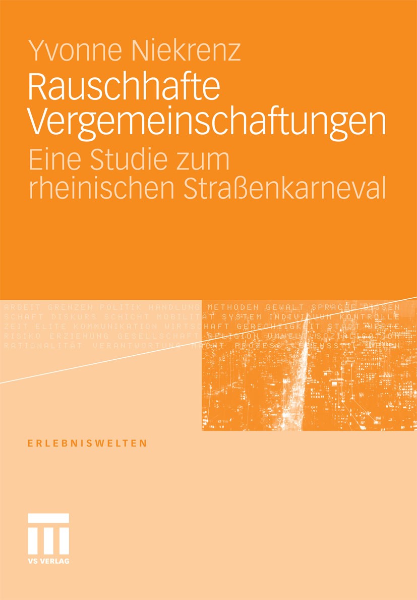 Titlebook: Rauschhafte Vergemeinschaftungen; Eine Studie zum rhei Yvonne Niekrenz Book 2011 VS Verlag für Sozialwissenschaften | Springer Fachmedien W Titlebook: Rauschhafte Vergemeinschaftungen; Eine Studie zum rhei Yvonne Niekrenz Book 2011 VS Verlag für Sozialwissenschaften | Springer Fachmedien W