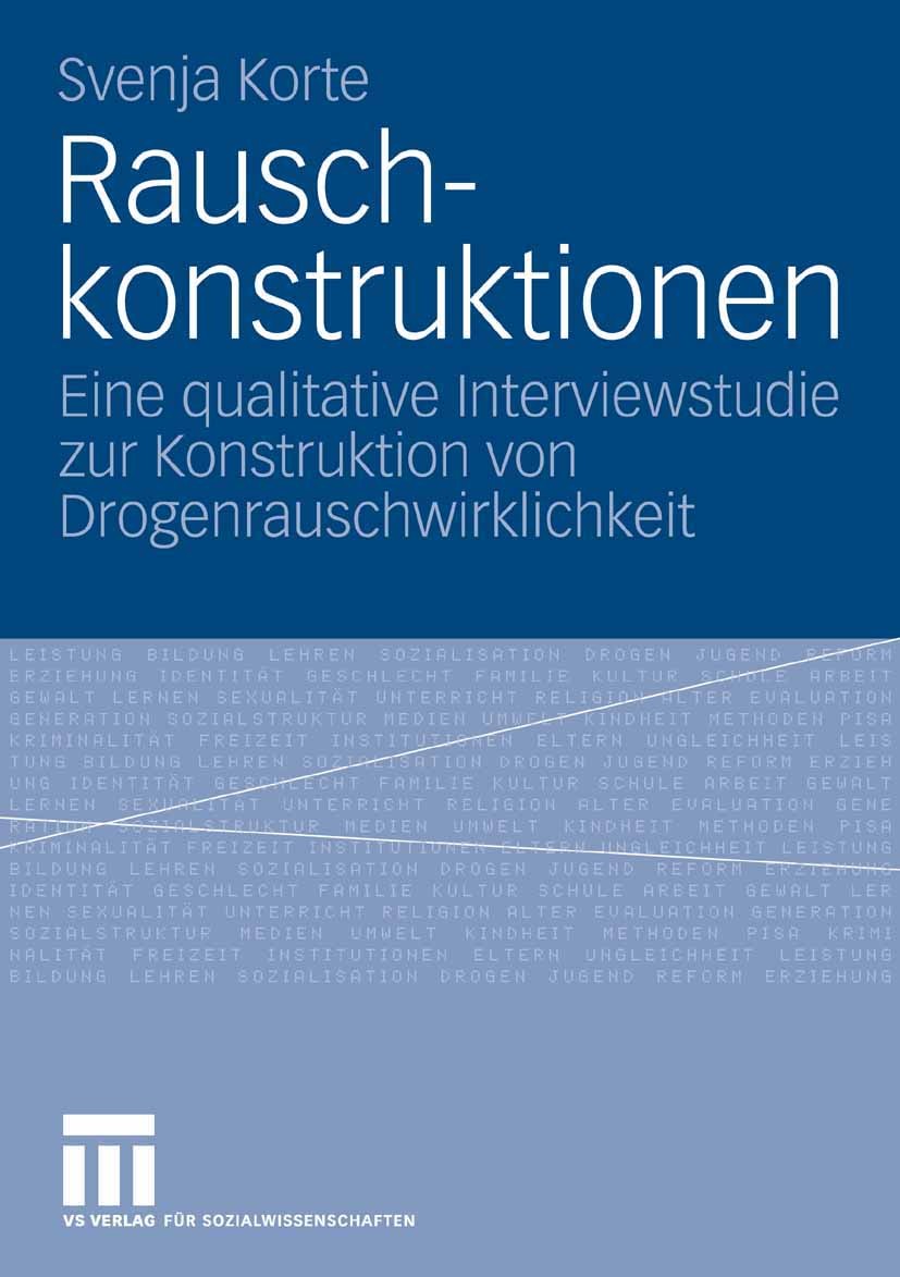 Titlebook: Rauschkonstruktionen; Eine qualitative Int Svenja Korte Book 2007 VS Verlag für Sozialwissenschaften | Springer Fachmedien Wiesbaden GmbH, Titlebook: Rauschkonstruktionen; Eine qualitative Int Svenja Korte Book 2007 VS Verlag für Sozialwissenschaften | Springer Fachmedien Wiesbaden GmbH,