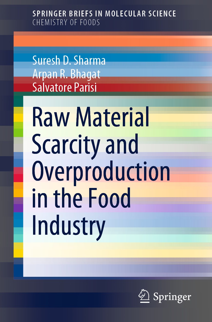 Titlebook: Raw Material Scarcity and Overproduction in the Food Industry; Suresh D. Sharma,Arpan R. Bhagat,Salvatore Parisi Book 2019 The Author(s), Titlebook: Raw Material Scarcity and Overproduction in the Food Industry; Suresh D. Sharma,Arpan R. Bhagat,Salvatore Parisi Book 2019 The Author(s),