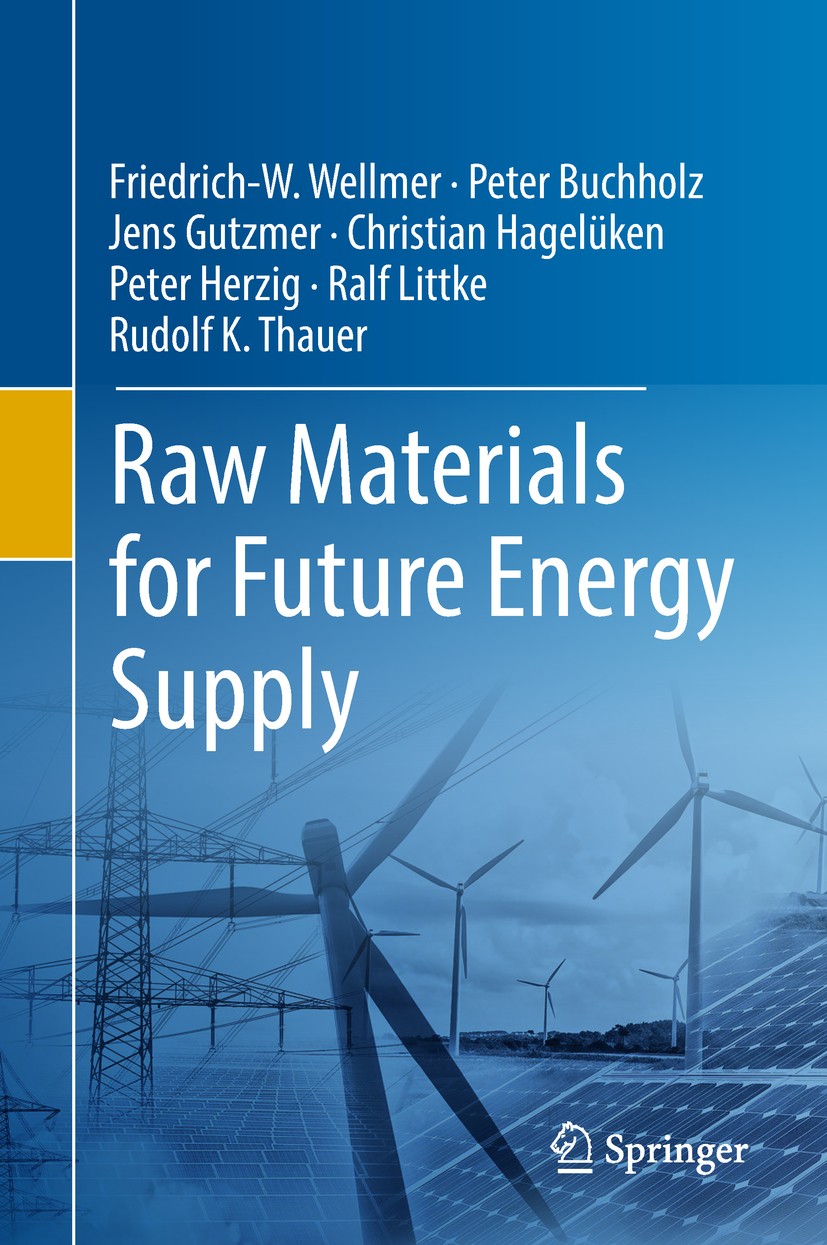 Titlebook: Raw Materials for Future Energy Supply; Friedrich-W. Wellmer,Peter Buchholz,Rudolf K. Thau Book 2019 Springer International Publishing AG, Titlebook: Raw Materials for Future Energy Supply; Friedrich-W. Wellmer,Peter Buchholz,Rudolf K. Thau Book 2019 Springer International Publishing AG,